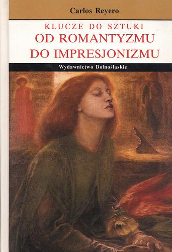 Okładka książki Od romantyzmu do impresjonizmu / Carlos Reyero ; tł. Włodzimierz J. Szymaniak.