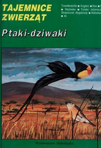 Okładka książki Ptaki - dziwaki / tekst Tadeusz Stawarczyk ; ilustracje Michał Skakuj.