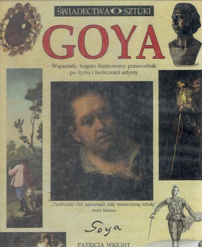 Okładka książki Goya / Patricia Wright ; przełożyła Alicja Borończyk.