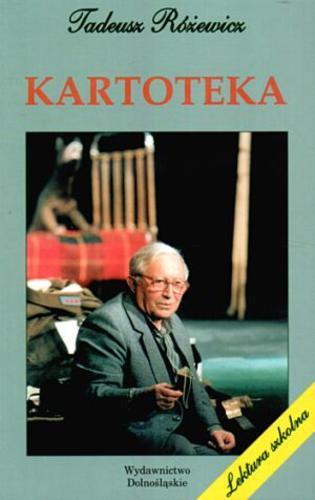 Okładka książki Kartoteka / Tadeusz Różewicz ; posł. Dobrochna Ratajczak.