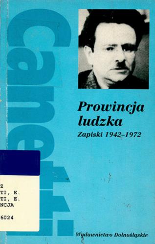 Okładka książki Prowincja ludzka : zapiski 1942-1972 / Elias Canetti ; przełożyła Maria Przybyłowska.