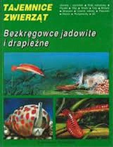 Okładka książki Bezkręgowce jadowite i drapieżne / [teksty Katarzyna Bulman et al.].
