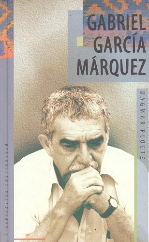Okładka książki Gabriel García Márquez / Dagmar Ploetz ; przełożył Jerzy Łukosz.