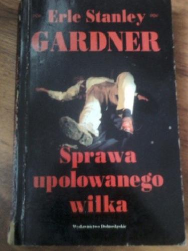 Okładka książki Sprawa upolowanego wilka / Erle Stanley Gardner ; przełożył Jerzy Żebrowski.