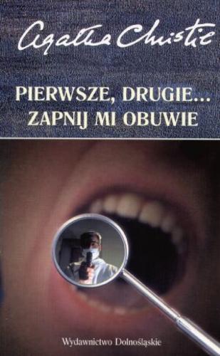 Okładka książki Pierwsze, drugie... zapnij mi obuwie / Agatha Christie ; tłumaczyli Jan S. Zaus, Irena Ciechanowska- Sudymont.