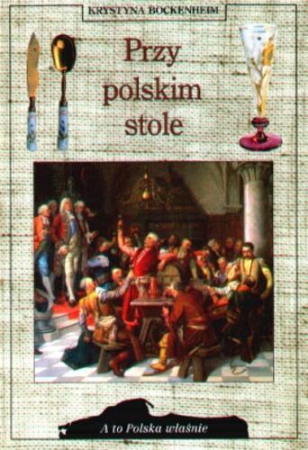 Okładka książki Przy polskim stole / Krystyna Bockenheim.