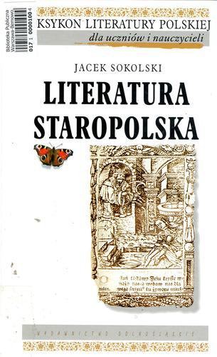Okładka książki Literatura staropolska - Leksykon literatury polskiej dla uczniów i nauczycieli / Jacek Sokolski.