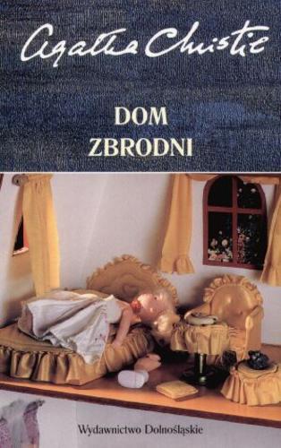 Okładka książki Dom zbrodni / Agatha Christie ; tł. Anna Rojkowska.