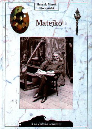 Okładka książki Matejko / Henryk Marek Słoczyński.