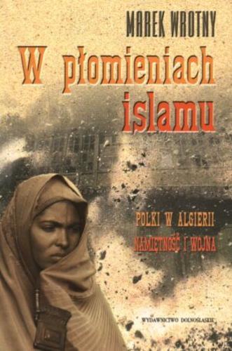 Okładka książki W płomieniach islamu / Marek Wrotny.