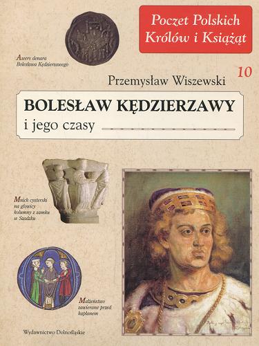 Okładka książki Bolesław Kędzierzawy i jego czasy / Przemysław Wiszewski.