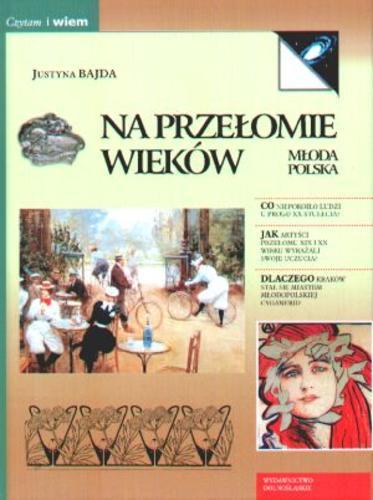 Okładka książki Na przełomie wieków :Młoda Polska / Justyna Bajda.