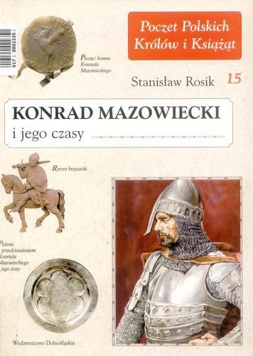 Okładka książki Konrad Mazowiecki i jego czasy / Stanisław Rosik.