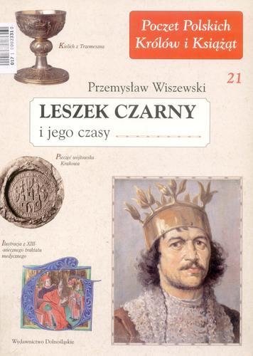 Okładka książki Leszek Czarny i jego czasy / Przemysław Wiszewski.