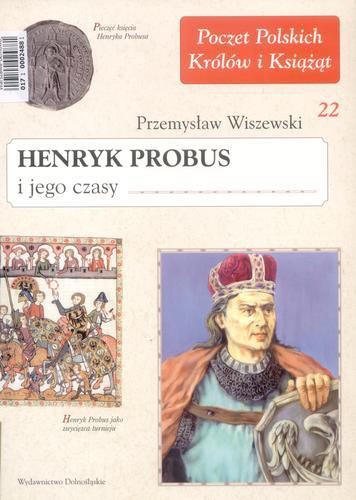 Okładka książki Henryk Probus i jego czasy / Przemysław Wiszewski.