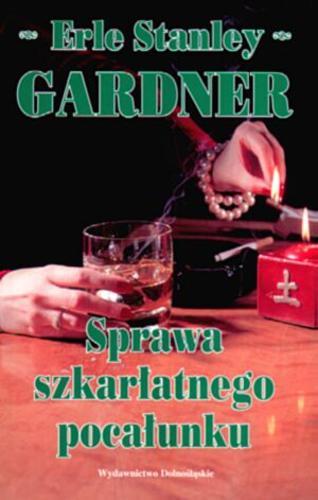Okładka książki Sprawa szkarłatnego pocałunku / Erle Stanley Gardner ; przeł. Anna Rojkowska.
