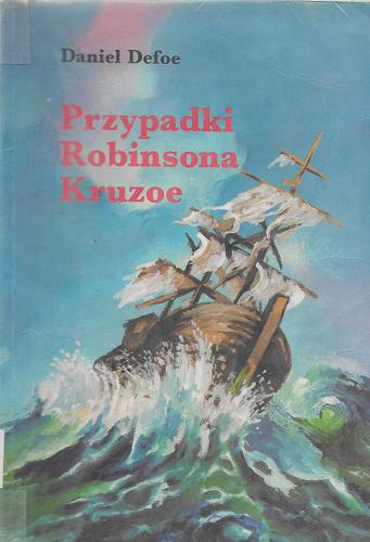 Okładka książki Przypadki Robinsona Kruzoe / Daniel Defoe ; tłumaczenie Józef Birkenmajer.