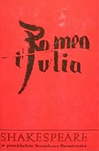 Okładka książki Romeo i Julia /  William Szekspir ; tł. Stanisław Barańczak.