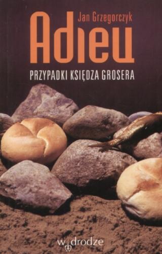 Okładka książki Adieu : przypadki księdza Grosera / Jan Grzegorczyk.