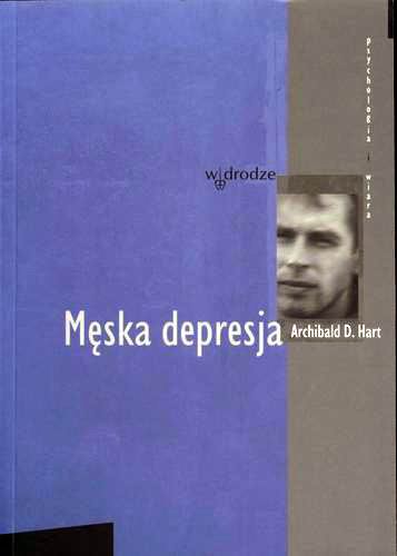 Okładka książki Męska depresja / Archibald D Hart ; tł. Aleksander Gomola.