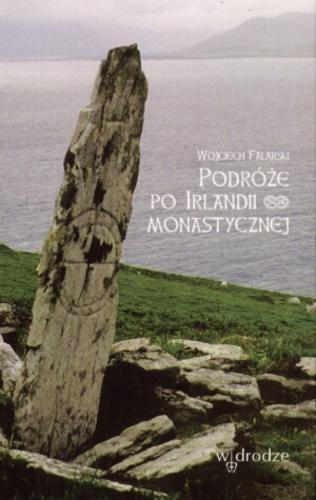 Okładka książki Podróże po Irlandii monastycznej / Wojciech Falarski.