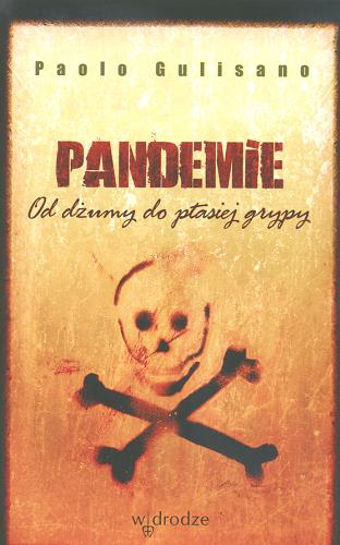 Okładka książki Pandemie : od dżumy do ptasiej grypy / Paolo Gulisano ; tł. Arkadiusz Soćko.