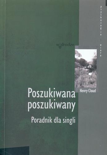 Okładka książki Poszukiwana poszukiwany : poradnik dla singli / Henry Cloud ; tł. Magdalena Ciszewska.