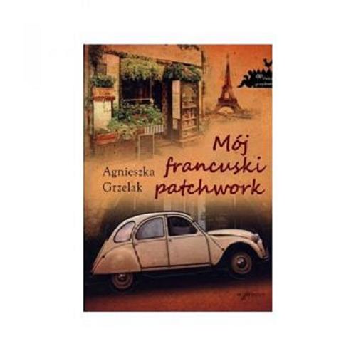 Okładka książki Mój francuski patchwork / Agnieszka Grzelak.