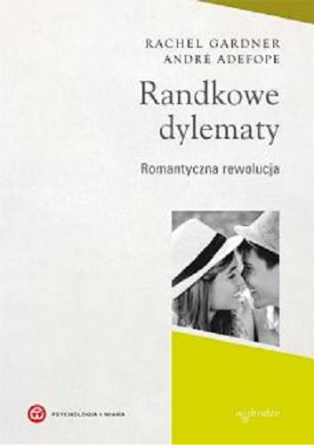 Okładka książki Randkowe dylematy : romantyczna rewolucja [E-book] / Rachel Gardner, André Adefope ; przełożył Michał Nolywajka.