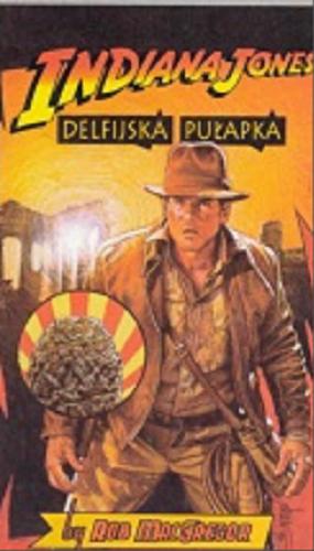 Okładka książki Indiana Jones: delfijska pułapka / Rob MacGregor; przeł. Tomasz Kosik