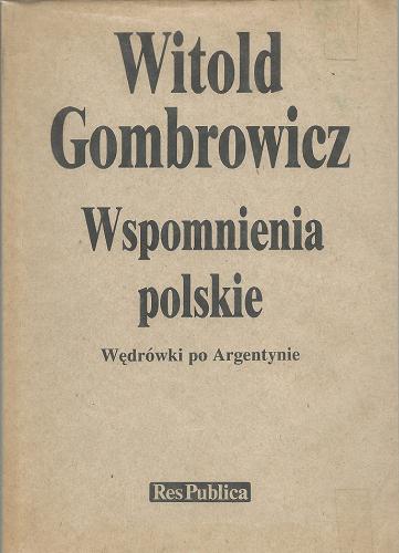 Okładka książki Wspomnienia polskie ; Wędrówki po Argentynie / Witold Gombrowicz.