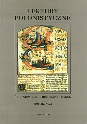Okładka książki Lektury polonistyczne : średniowiecze, renesans, barok. T. 1 / pod redakcją Andrzeja Borowskiego i Janusza S. Gruchały.