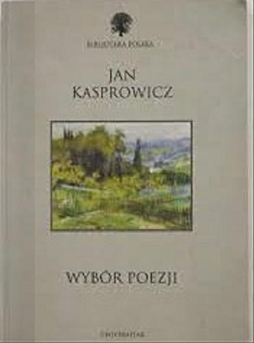 Okładka książki Wybór poezji / Jan Kasprowicz ; wstęp i oprac. Jan Józef Lipski.