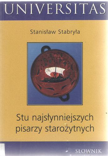 Okładka książki Stu najsłynniejszych pisarzy starożytnych / Stanisław Stabryła.