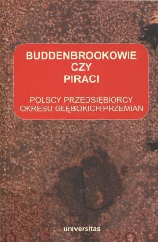 Okładka książki Buddenbrookowie czy piraci : polscy przedsiębiorcy okresu głębokich przemian / redakcja Grażyna Skąpska.