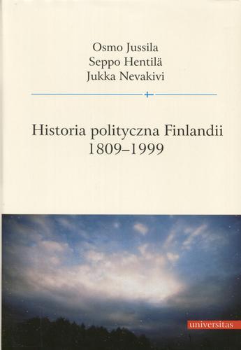 Okładka książki Historia polityczna Finlandii 1809-1999 /  Osmo Jussila, Seppo Hentilä, Jukka Nevakivi ; przeł. Bożena Kojro.