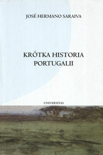 Okładka książki Krótka historia Portugalii / José Hermano Saraiva ; tł. Ewa Łukaszyk.