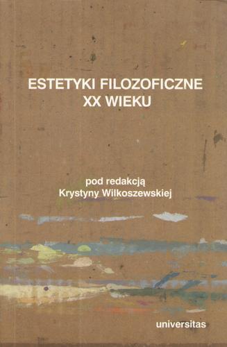Okładka książki Estetyki filozoficzne XX wieku / [aut. et al.] Władysław Stróżewski ; pod red. Krystyna Wilkoszewska.