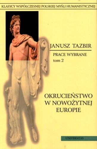 Okładka książki Okrucieństwo w nowożytnej Europie / Janusz Tazbir.