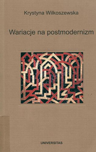 Okładka książki Wariacje na postmodernizm / Krystyna Wilkoszewska.