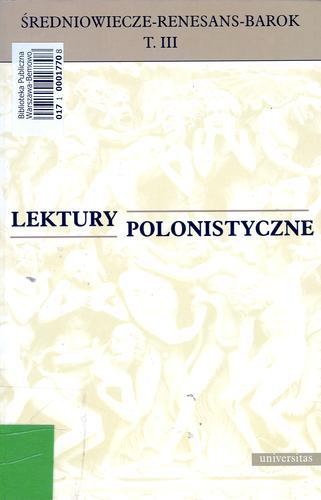 Okładka książki Lektury polonistyczne : średniowiecze, renesans, barok. T. 3 / pod redakcją Janusza S. Gruchały.