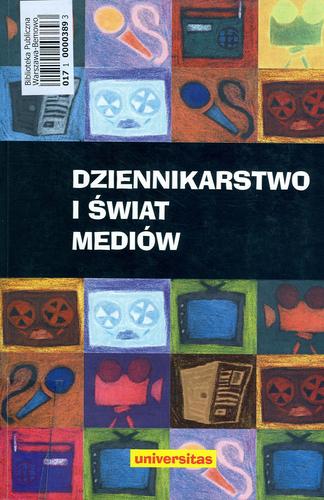 Okładka książki Dziennikarstwo i świat mediów / Studium Dziennikarskie Akademii Ped ; pod red. Zbigniew Bauer ; pod red. Edward Chudziński.