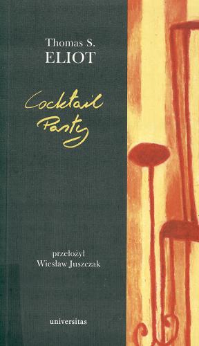 Okładka książki Coctail Party / Thomas Stearns Eliot ; tł. [z ang.] Wiesław Juszczak.