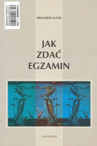 Okładka książki Jak zdać egzamin : analiza zachowań i trudności, uczenie się i zdawanie / Zbigniew Łucki.