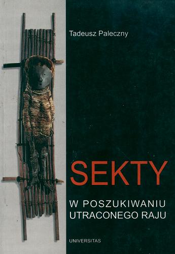 Okładka książki Sekty : w poszukiwaniu utraconego raju / Tadeusz Paleczny.