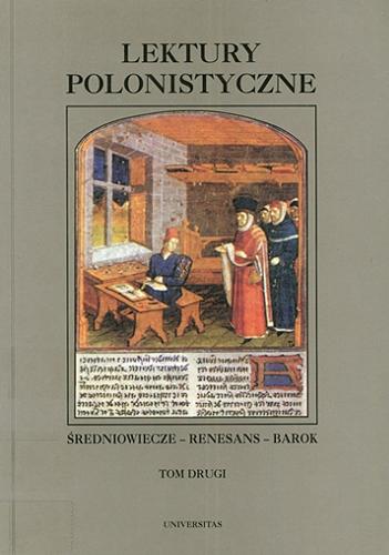 Okładka książki Lektury polonistyczne : średniowiecze, renesans, barok. T. 2 / pod redakcją Andrzeja Borowskiego i Janusza S. Gruchały.