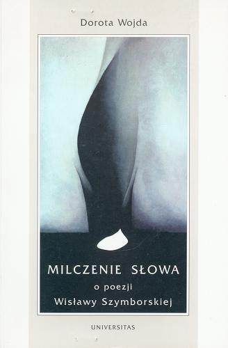 Okładka książki  Milczenie słowa : o poezji Wisławy Szymborskiej  1