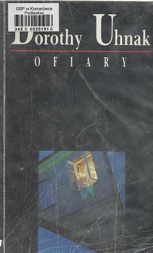 Okładka książki Ofiary / Dorothy Uhnak ; przeł. [z ang.] Alicja Adamowicz.