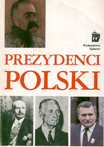 Okładka książki Prezydenci Polski / Andrzej Ajnenkiel ; Andrzej Drzycimski ; Janina Paradowska ; pod red. nauk. Andrzej Ajnenkiel.