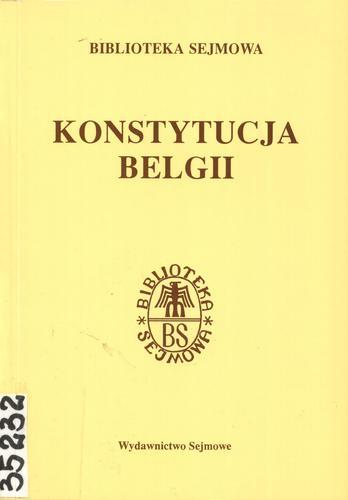 Okładka książki Konstytucja Belgii : tekst jednolity z dnia 14 lute- go 1994 r. / wstłp i tł. Wiesław Skrzydło.